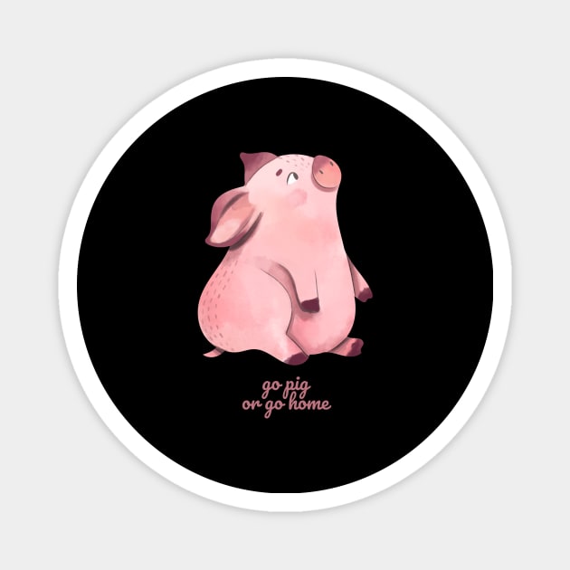 Go Pig or Go Home Magnet by nathalieaynie